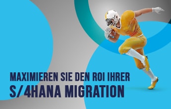 Maximieren sie den roi ihrer S/4HANA migration